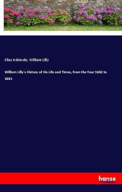 Produktbild: William Lilly's History of His Life and Times, from the Year 1602 to 1681