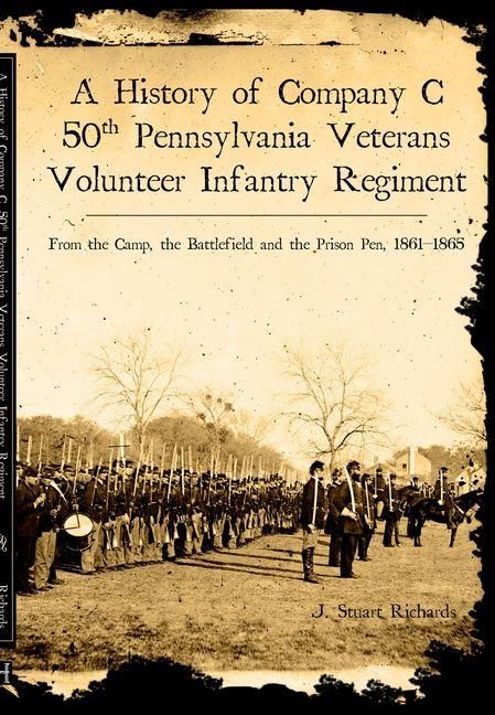 Produktbild: A History of Company C, 50th Pennsylvania Veteran Volunteer Infantry Regiment