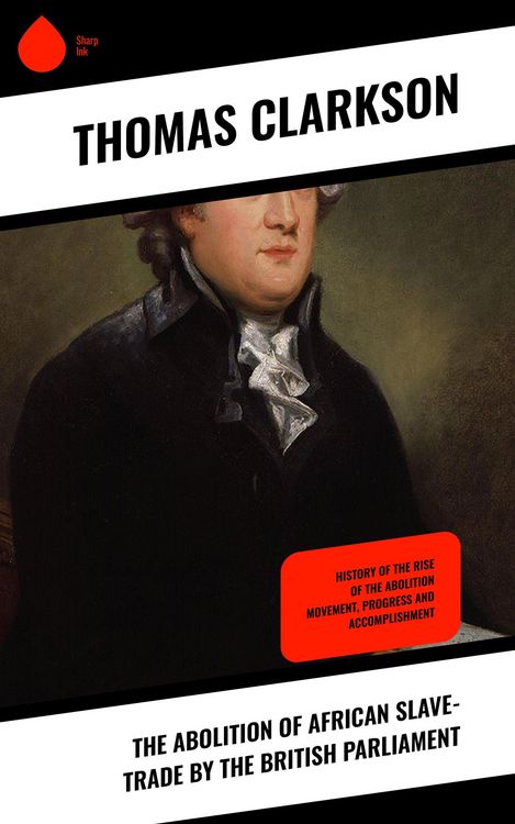Produktbild: The Abolition of African Slave-Trade by the British Parliament