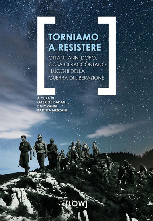 Produktbild: Torniamo a resistere. Ottant'anni dopo, cosa ci raccontano i luoghi della guerra di liberazione