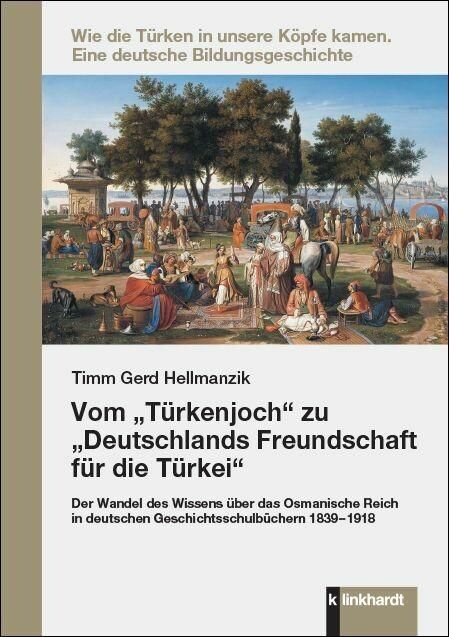 Produktbild: Vom 'T&uuml;rkenjoch' zu 'Deutschlands Freundschaft f&uuml;r die T&uuml;rkei'