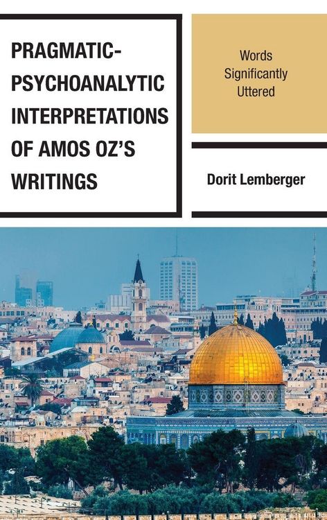 Produktbild: Pragmatic-Psychoanalytic Interpretations of Amos Oz's Writings