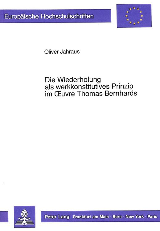 Produktbild: Die Wiederholung als werkkonstitutives Prinzip im Oeuvre Thomas Bernhards