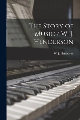 Produktbild: The Story of Music / W. J. Henderson