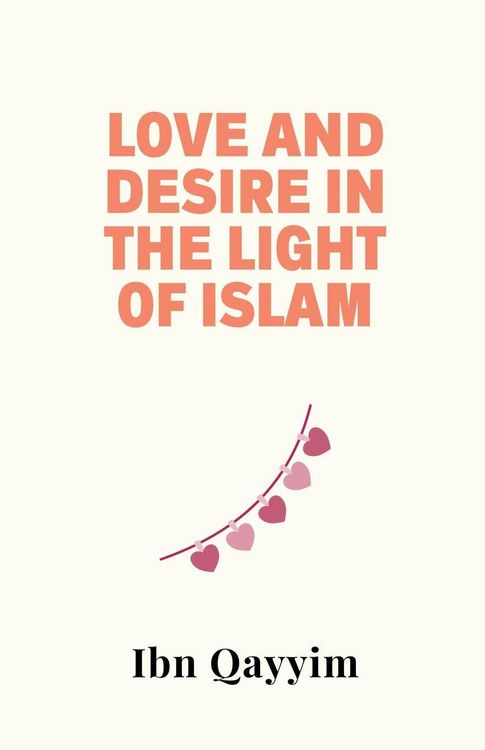 Produktbild: Love and Desire in the Light of Islam