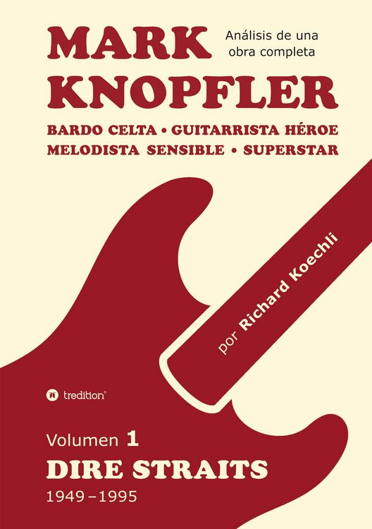 Produktbild: Mark Knopfler (Volumen 1, Dire Straits) &ndash; el apasionante libro de 530 p&aacute;ginas, edici&oacute;n especial en espa&ntilde;ol
