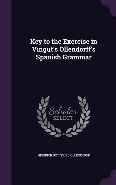 Produktbild: Key to the Exercise in Vingut's Ollendorff's Spanish Grammar