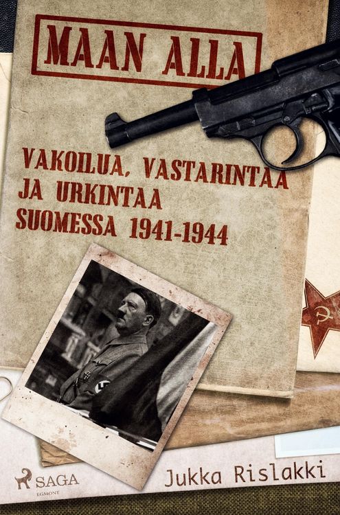 Produktbild: Maan alla: Vakoilua, vastarintaa ja urkintaa Suomessa 1941-1944