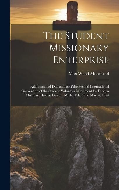 Produktbild: The Student Missionary Enterprise: Addresses and Discussions of the Second International Convention of the Student Volunteer Movement for Foreign Miss