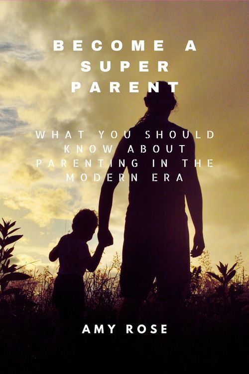 Produktbild: Become a Super Parent: What You Should Know About Parenting in the Modern Era