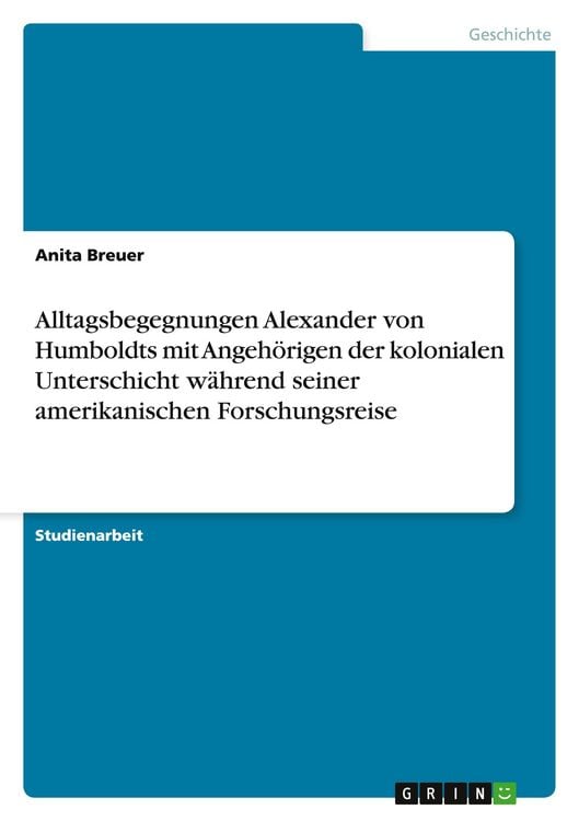 Produktbild: Alltagsbegegnungen Alexander von Humboldts mit Angeh&ouml;rigen der kolonialen Unterschicht w&auml;hrend seiner amerikanischen Forschungsreise