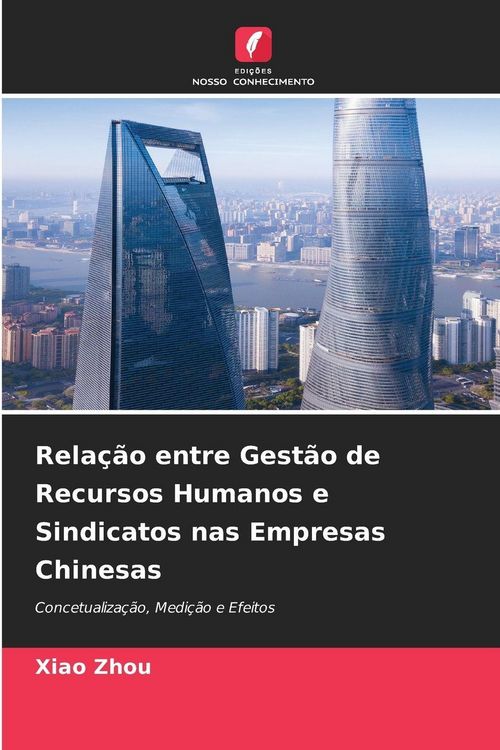 Produktbild: Rela&ccedil;&atilde;o entre Gest&atilde;o de Recursos Humanos e Sindicatos nas Empresas Chinesas