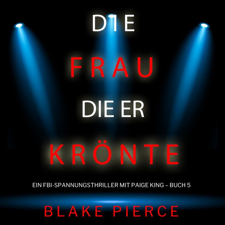 Produktbild: Die frau die er kr&ouml;nte (Ein FBI-Spannungsthriller mit Paige King &ndash; Buch 5)