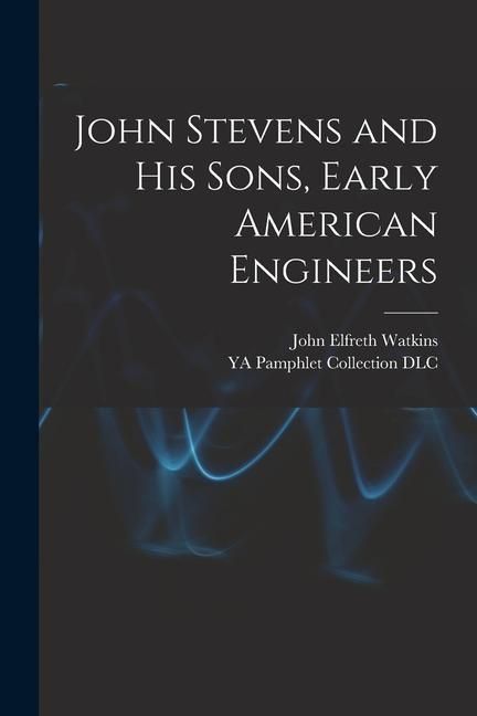 Produktbild: John Stevens and His Sons, Early American Engineers