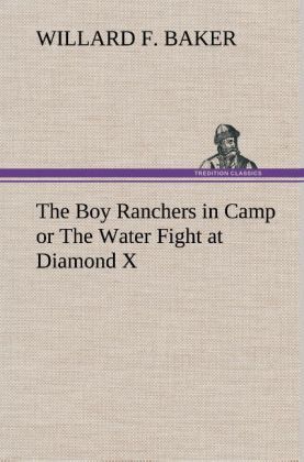 Produktbild: The Boy Ranchers in Camp or The Water Fight at Diamond X