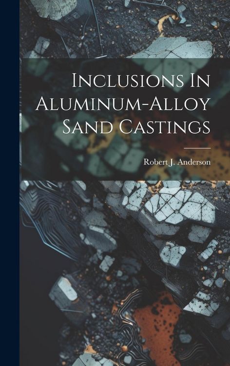 Produktbild: Inclusions In Aluminum-alloy Sand Castings