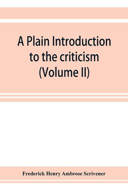 Produktbild: A plain introduction to the criticism of the New Testament for the use of Biblical students (Volume II)