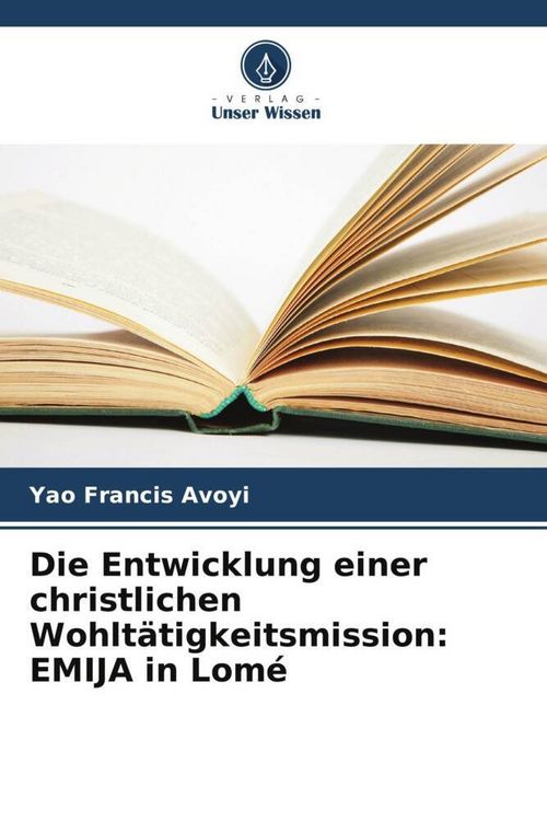 Produktbild: Die Entwicklung einer christlichen Wohlt&auml;tigkeitsmission: EMIJA in Lom&eacute;