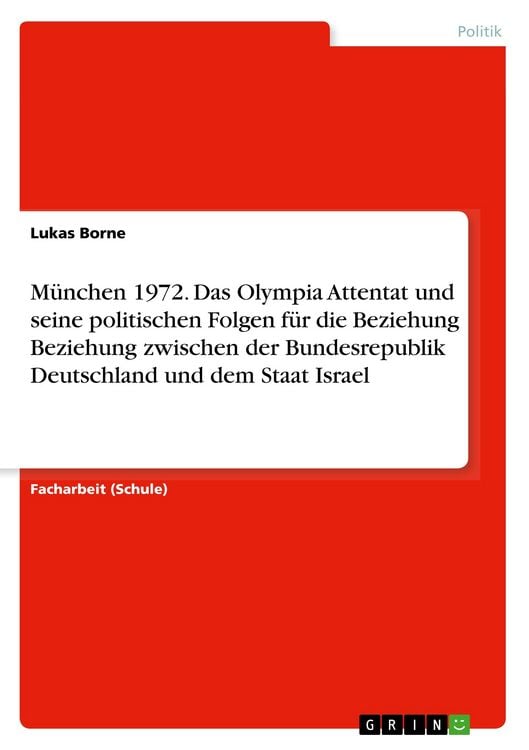 Produktbild: M&uuml;nchen 1972. Das Olympia Attentat und seine politischen Folgen f&uuml;r die Beziehung Beziehung zwischen der Bundesrepublik Deutschland und dem Staat Israel