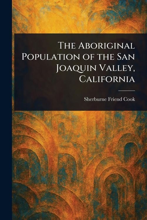 Produktbild: The Aboriginal Population of the San Joaquin Valley, California