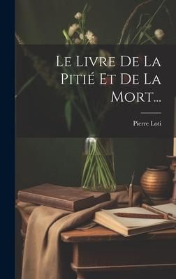 Produktbild: Le Livre De La Piti&eacute; Et De La Mort...