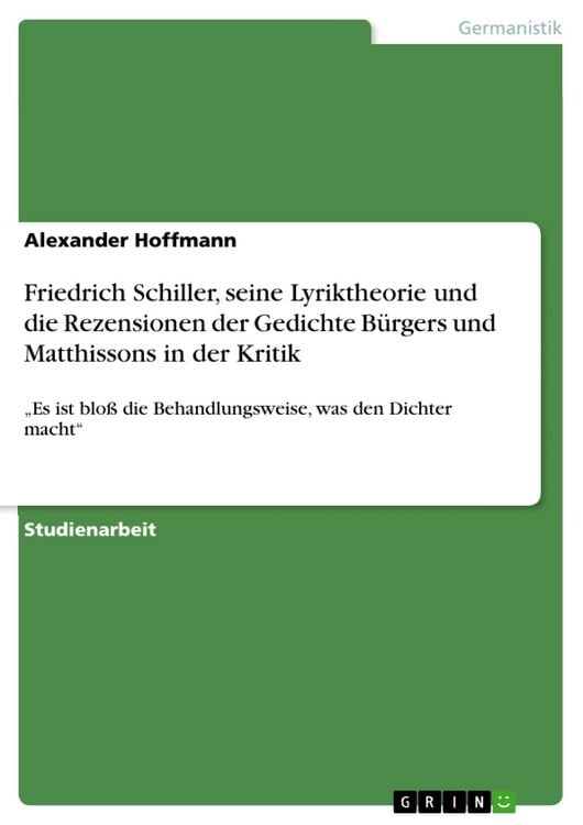 Produktbild: Friedrich Schiller, seine Lyriktheorie und die Rezensionen der Gedichte B&uuml;rgers und Matthissons in der Kritik