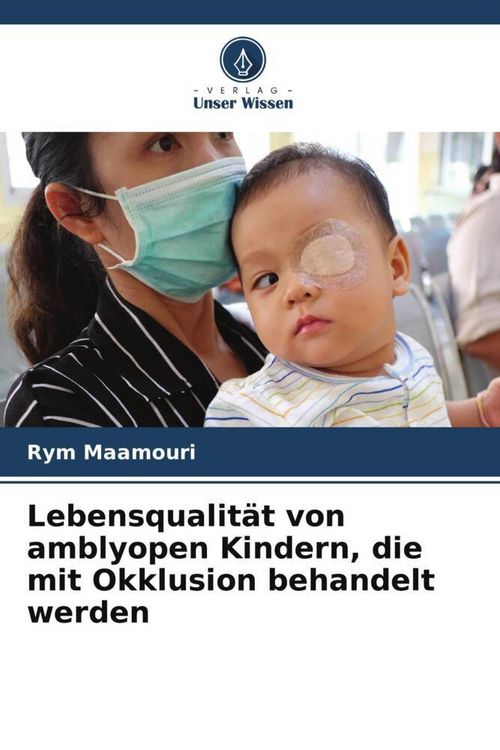 Produktbild: Lebensqualit&auml;t von amblyopen Kindern, die mit Okklusion behandelt werden