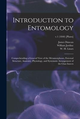 Produktbild: Introduction to Entomology: Comprehending a General View of the Metamorphoses, External Structure, Anatomy, Physiology, and Systematic Arrangement