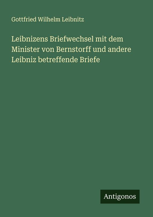 Produktbild: Leibnizens Briefwechsel mit dem Minister von Bernstorff und andere Leibniz betreffende Briefe
