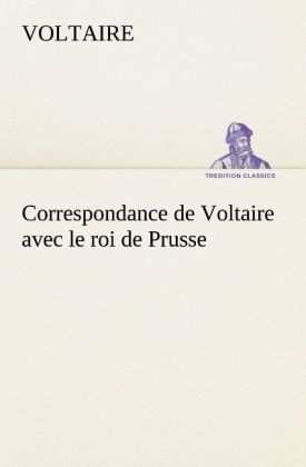 Produktbild: Correspondance de Voltaire avec le roi de Prusse