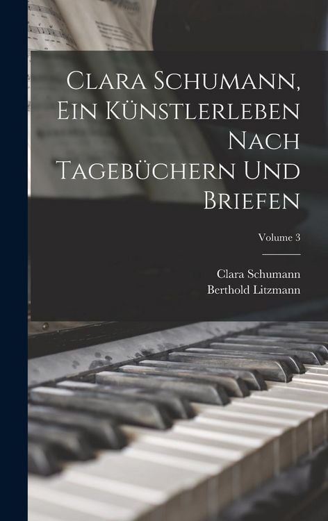Produktbild: Clara Schumann, ein K&uuml;nstlerleben Nach Tageb&uuml;chern und Briefen; Volume 3