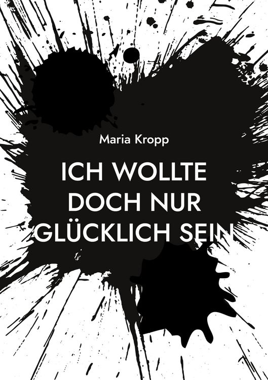 Produktbild: Ich wollte doch nur gl&uuml;cklich sein