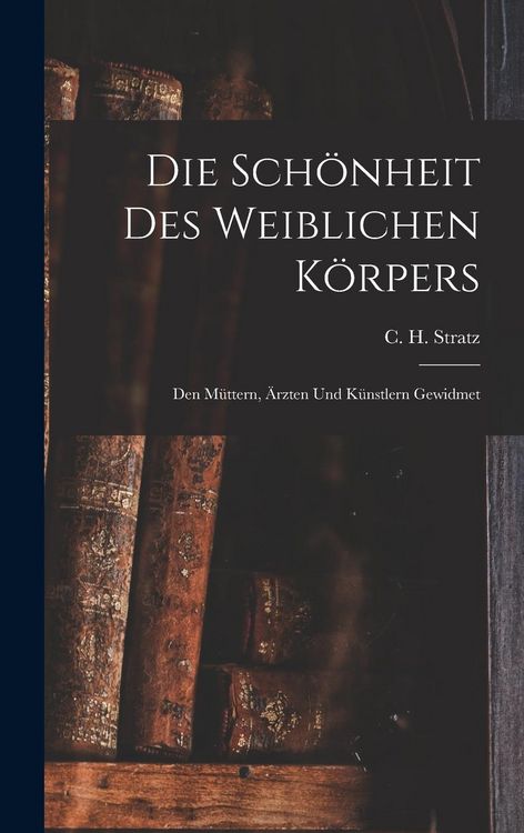 Produktbild: Die Sch&ouml;nheit Des Weiblichen K&ouml;rpers