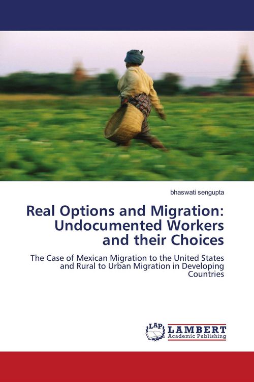 Produktbild: Real Options and Migration: Undocumented Workers and their Choices