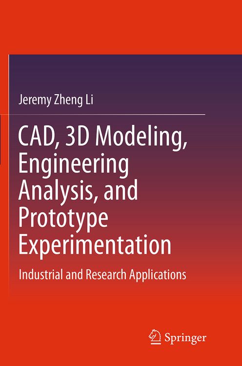 Produktbild: CAD, 3D Modeling, Engineering Analysis, and Prototype Experimentation