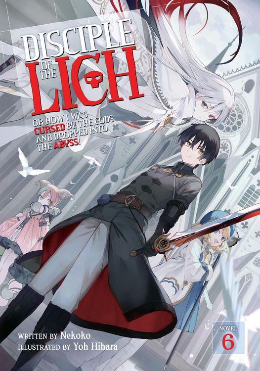 Produktbild: Disciple of the Lich: Or How I Was Cursed by the Gods and Dropped Into the Abyss! (Light Novel) Vol. 6