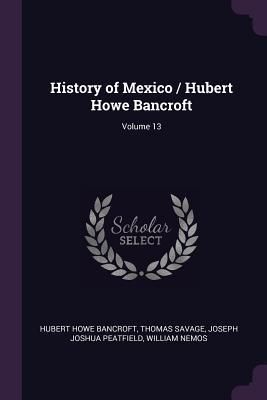 Produktbild: History of Mexico / Hubert Howe Bancroft; Volume 13