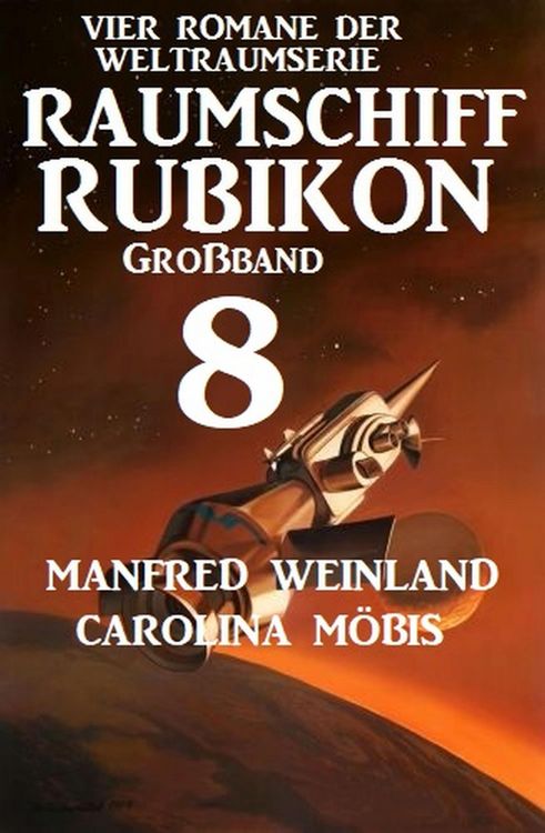 Produktbild: Großband Raumschiff Rubikon 8 - Vier Romane der Weltraumserie