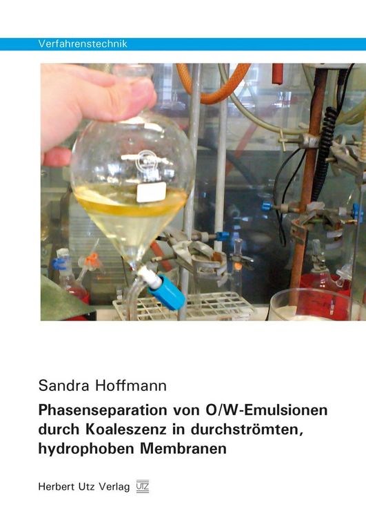 Produktbild: Phasenseparation von O/W-Emulsionen durch Koaleszenz in durchstr&ouml;mten, hydrophoben Membranen