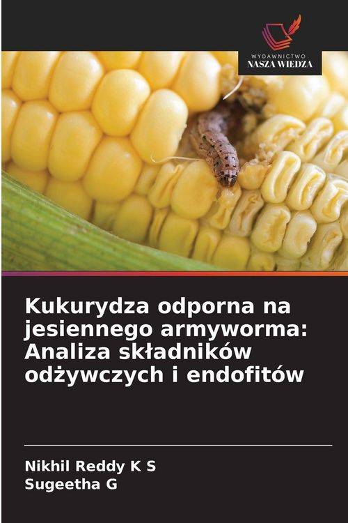 Produktbild: Kukurydza odporna na jesiennego armyworma: Analiza sk&iquest;adnik&oacute;w od&iquest;ywczych i endofit&oacute;w