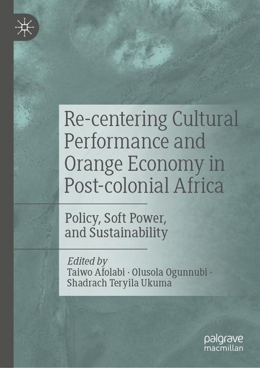 Produktbild: Re-centering Cultural Performance and Orange Economy in Post-colonial Africa