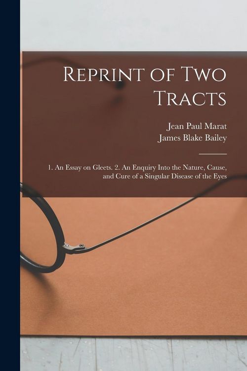Produktbild: Reprint of Two Tracts: 1. An Essay on Gleets. 2. An Enquiry Into the Nature, Cause, and Cure of a Singular Disease of the Eyes