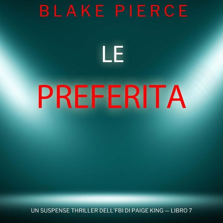 Produktbild: Le Preferita (Un Suspense Thriller dell'FBI di Paige King &mdash; Libro 7)