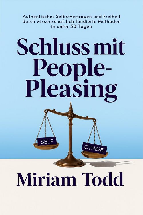 Produktbild: Schluss mit People-Pleasing: Authentisches Selbstvertrauen und Freiheit durch wissenschaftlich fundierte Methoden in unter 30 Tagen