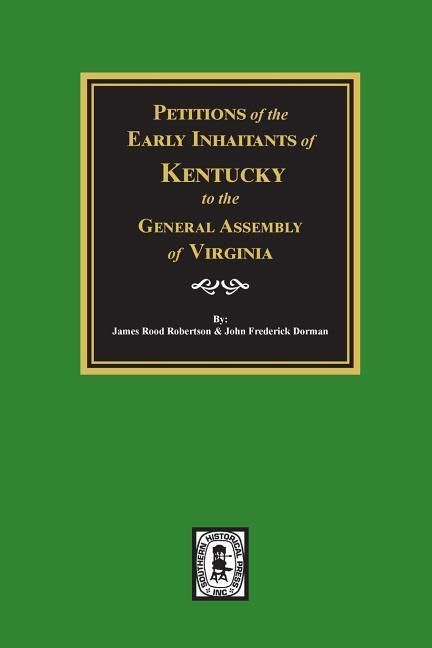 Produktbild: Petitions of the Early Inhabitants of Kentucky to the General Assembly of Virginia, 1769-1792.