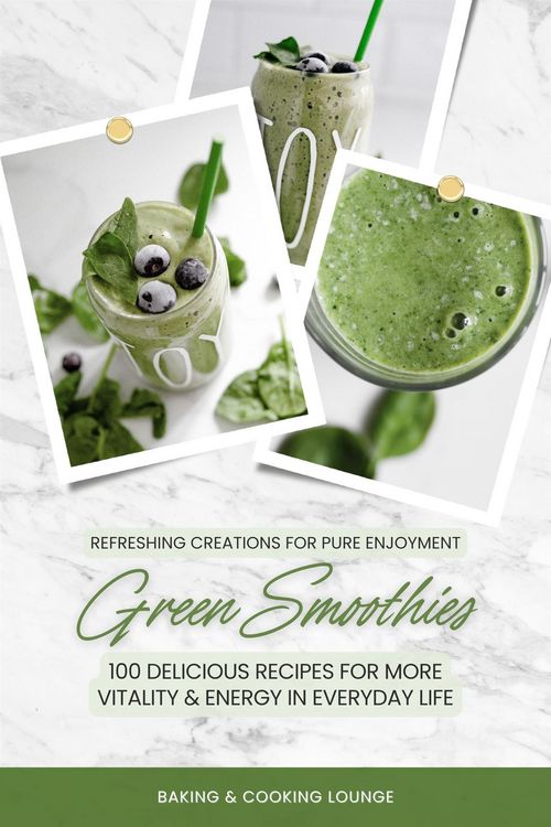 Produktbild: Green Smoothies: 100 Delicious Recipes for More Vitality and Energy in Everyday Life (Refreshing Creations for Pure Enjoyment)