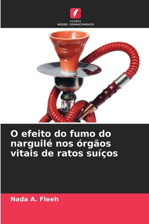 Produktbild: O efeito do fumo do narguil&eacute; nos &oacute;rg&atilde;os vitais de ratos su&iacute;&ccedil;os