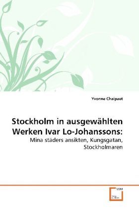 Produktbild: Chaipaet, Y: Stockholm in ausgew&auml;hlten Werken Ivar Lo-Johans