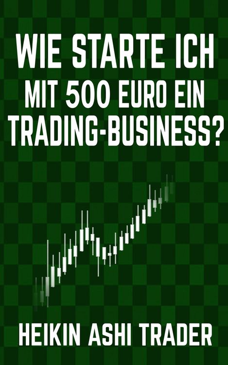 Produktbild: Wie starte ich mit 500 Euro ein Trading-Business?
