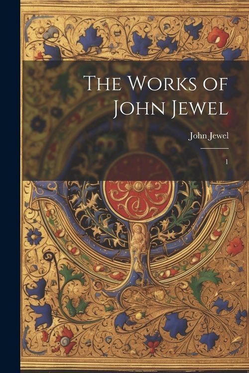 Produktbild: The Works of John Jewel: 1
